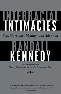 Fajok közötti intimitások: Szex, házasság, identitás és örökbefogadás - Interracial Intimacies: Sex, Marriage, Identity, and Adoption