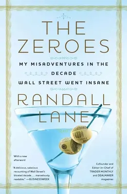 A nullák: Kalandjaim a Wall Street őrületbe fordult évtizedében - The Zeroes: My Misadventures in the Decade Wall Street Went Insane