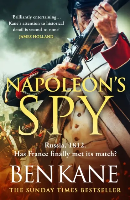 Napóleon kémje - A Sunday Times bestsellerének, Ben Kane-nek vadonatúj, epikus történelmi kalandja. - Napoleon's Spy - The brand new epic historical adventure from Sunday Times bestseller Ben Kane