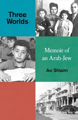 Három világ: Egy arab-zsidó emlékiratai - Three Worlds: Memoirs of an Arab-Jew