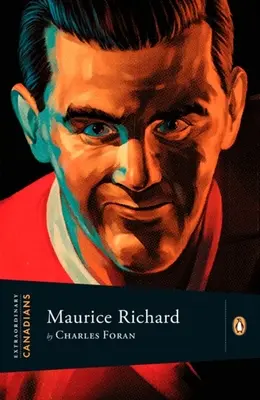 Rendkívüli kanadaiak: Maurice Richard - Extraordinary Canadians: Maurice Richard