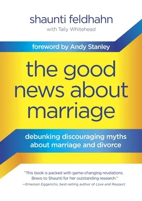 Jó hír a házasságról: A házasságról és a válásról szóló elrettentő mítoszok megcáfolása - The Good News about Marriage: Debunking Discouraging Myths about Marriage and Divorce