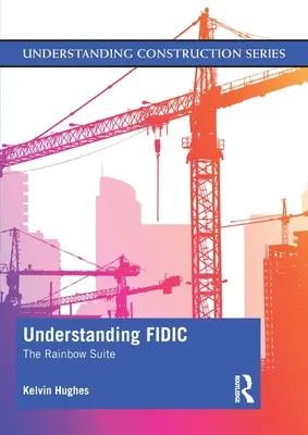 A FIDIC megértése: A Rainbow Suite - Understanding FIDIC: The Rainbow Suite