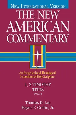 1, 2 Timóteus, Titus: A Szentírás exegetikai és teológiai magyarázata 34. kötet - 1, 2 Timothy, Titus: An Exegetical and Theological Exposition of Holy Scripture Volume 34