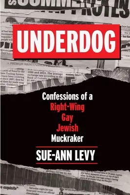 Underdog: Egy jobboldali meleg zsidó zsaroló vallomásai - Underdog: Confessions of a Right-Wing Gay Jewish Muckraker