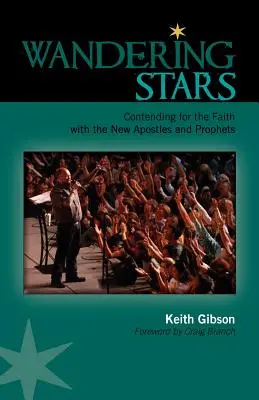 Vándorló csillagok: Küzdelem a hitért az új apostolokkal és prófétákkal - Wandering Stars: Contending for the Faith with the New Apostles and Prophets