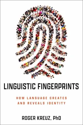 Nyelvi ujjlenyomatok: Hogyan teremti és mutatja meg a nyelv az identitást? - Linguistic Fingerprints: How Language Creates and Reveals Identity