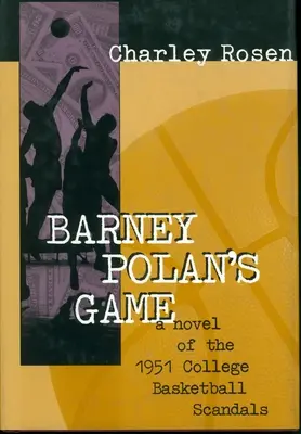 Barney Polan játéka: Az 1951-es főiskolai kosárlabda-botrányok regénye - Barney Polan's Game: A Novel of the 1951 College Basketball Scandals