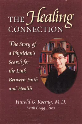 Gyógyító kapcsolat: A hit és az egészség közötti kapcsolatot kereső orvosok története - Healing Connection: Story of Physicians Search for Link Between Faith & Hea