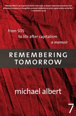 Emlékezés a holnapra: Az Sds-től a kapitalizmus utáni életig: A Memoir - Remembering Tomorrow: From Sds to Life After Capitalism: A Memoir