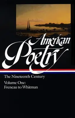 Amerikai költészet: Century Vol. 1 (Loa #66): The Nineteenth Century Vol. 1 (Loa #66): Freneau-tól Whitmanig - American Poetry: The Nineteenth Century Vol. 1 (Loa #66): Freneau to Whitman