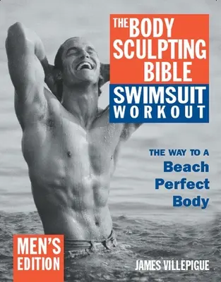 A testformáló Biblia fürdőruhás edzés: Férfi kiadás - The Body Sculpting Bible Swimsuit Workout: Men's Edition