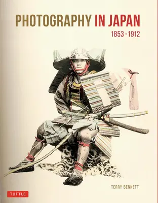 A fényképészet Japánban 1853-1912: Második kiadás - Photography in Japan 1853-1912: Second Edition