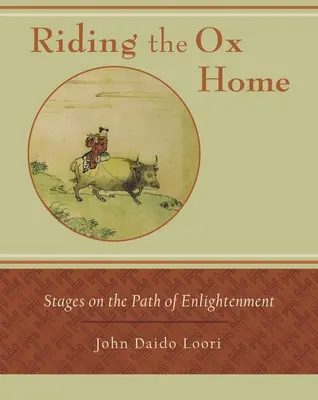 Az ökör hazalovaglása: Szakaszok a megvilágosodás útján - Riding the Ox Home: Stages on the Path of Enlightenment