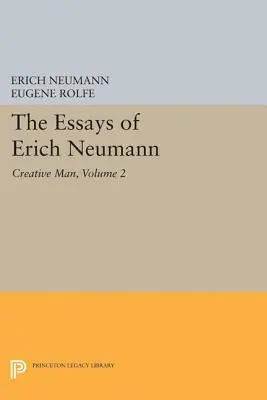 Erich Neumann esszéi, 2. kötet: Az alkotó ember: Öt esszé - The Essays of Erich Neumann, Volume 2: Creative Man: Five Essays