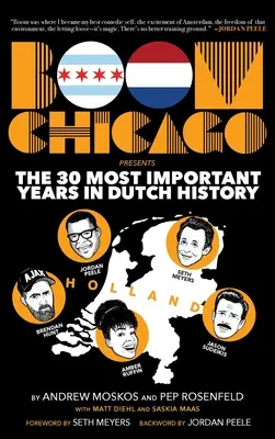 A Boom Chicago bemutatja a holland történelem 30 legfontosabb évét - Boom Chicago Presents the 30 Most Important Years in Dutch History