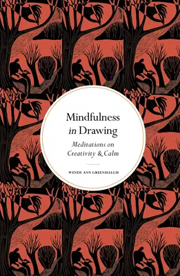 Mindfulness in Drawing: Meditációk a kreativitásról és a nyugalomról - Mindfulness in Drawing: Meditations on Creativity & Calm