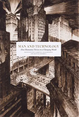 Ember és technológia: Hogyan él az emberiség a változó világban? - Man and Technology: How Humanity Thrives in a Changing World