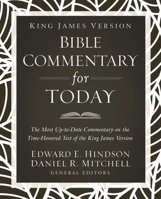 King James Version Bible Commentary for Today: A legfrissebb kommentár a King James Version időtálló szövegéhez - King James Version Bible Commentary for Today: The Most Up-To-Date Commentary on the Time-Honored Text of the King James Version