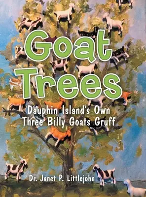 Kecskefák: Dauphin Island saját három kecskebakja - Goat Trees: Dauphin Island's Own Three Billy Goats Gruff