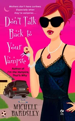 Ne beszélj vissza a vámpírnak! - Don't Talk Back to Your Vampire
