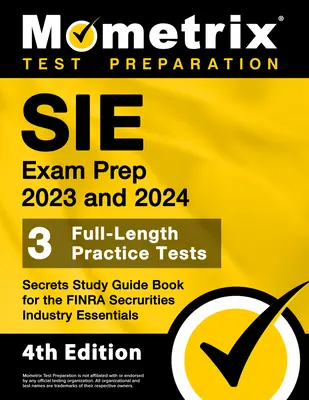 SIE Exam Prep 2023 és 2024 - 3 teljes hosszúságú gyakorlati teszt, Titkos tanulmányi útmutató könyv a FINRA Securities Industry Essentials vizsgához: [4. kiadás] - SIE Exam Prep 2023 and 2024 - 3 Full-Length Practice Tests, Secrets Study Guide Book for the FINRA Securities Industry Essentials: [4th Edition]