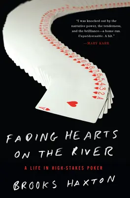 Fading Hearts on the River: A Life in High-Stakes Poker