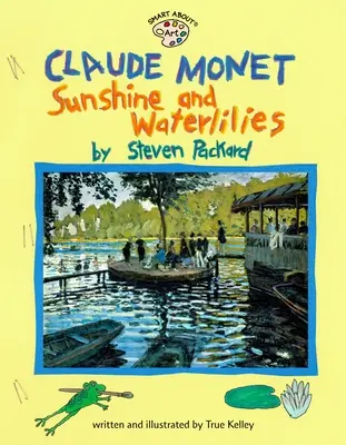 Claude Monet: Napfény és tavirózsák: Monet Monet: Napfény és tavirózsák - Claude Monet: Sunshine and Waterlilies: Sunshine and Waterlilies