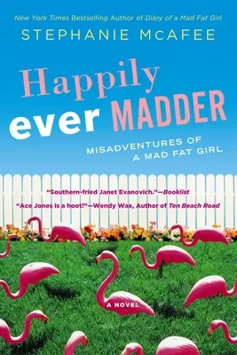 Boldogan őrültebben: Egy őrült kövér lány kalandjai - Happily Ever Madder: Misadventures of a Mad Fat Girl