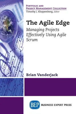 Az agilis él: Projektek hatékony irányítása az agilis Scrum segítségével - The Agile Edge: Managing Projects Effectively Using Agile Scrum