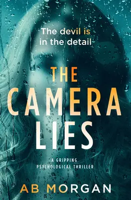 A kamera hazudik: A Gripping Psychological Thriller - The Camera Lies: A Gripping Psychological Thriller