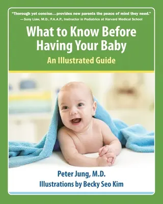 Amit a gyermekvállalás előtt tudni kell: Egy illusztrált útmutató - What to Know Before Having Your Baby: An Illustrated Guide