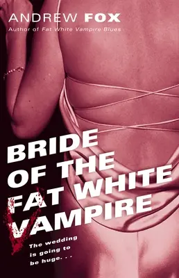 A kövér fehér vámpír menyasszonya - Bride of the Fat White Vampire