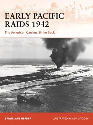 Korai csendes-óceáni rajtaütések 1942: Az amerikai anyahajók visszavágnak - Early Pacific Raids 1942: The American Carriers Strike Back