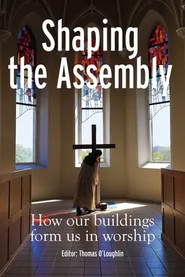 A gyülekezet alakítása: Hogyan formálnak minket az épületeink az istentiszteleten - Shaping the Assembly: How Our Buildings Form Us in Worship