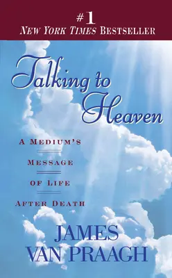 Beszélgetés a mennyországgal: Egy médium üzenete a halál utáni életről - Talking to Heaven: A Medium's Message of Life After Death