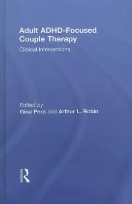 Felnőttek Adhd-fókuszú párterápiája: Klinikai beavatkozások - Adult Adhd-Focused Couple Therapy: Clinical Interventions