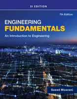 Mérnöki alapismeretek bevezetés a mérnöki tudományokba, Si kiadás - Engineering Fundamentals an Introduction to Engineering, Si Edition