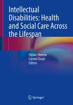 Értelmi fogyatékosság: Egészségügyi és szociális ellátás az egész életpályán keresztül - Intellectual Disabilities: Health and Social Care Across the Lifespan