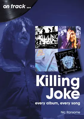 Killing Joke: Minden album, minden dal - Killing Joke: Every Album, Every Song