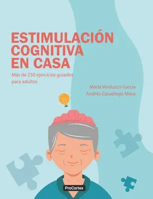 Estimulacin Cognitiva en Casa: Ms de 250 ejercicios guiados para adultos