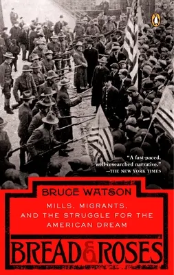 Kenyér és rózsa: Malmok, migránsok és az amerikai álomért folytatott küzdelem - Bread and Roses: Mills, Migrants, and the Struggle for the American Dream