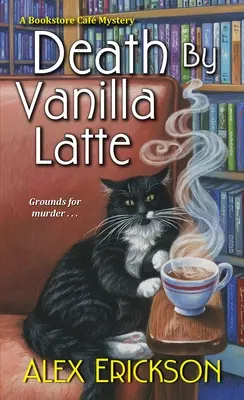 Halál a vaníliás tejeskávéban - Death by Vanilla Latte