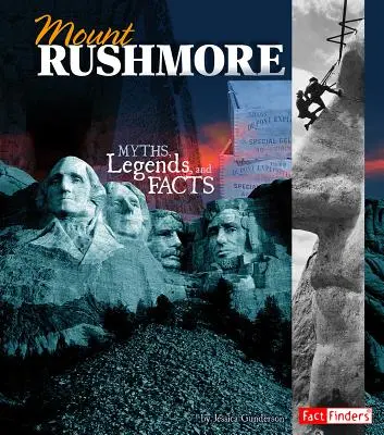 Mount Rushmore: Mítoszok, legendák és tények - Mount Rushmore: Myths, Legends, and Facts