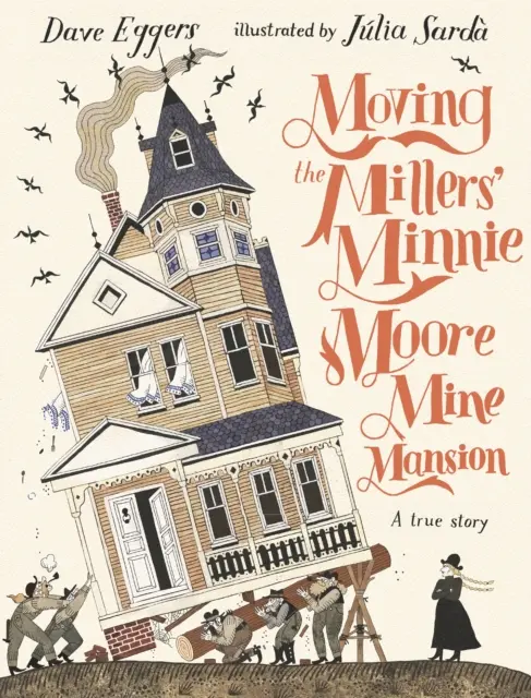 A Millers Minnie Moore bányavillájának költöztetése: Egy igaz történet - Moving the Millers' Minnie Moore Mine Mansion: A True Story