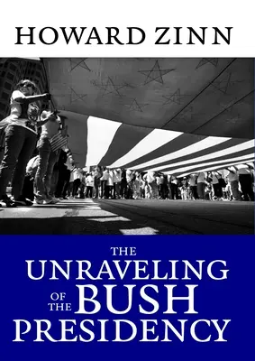 A Bush-elnökség felbomlása - The Unraveling of the Bush Presidency