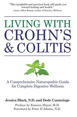 Élet Crohn-betegséggel és vastagbélgyulladással: Átfogó természetgyógyászati útmutató a teljes emésztési wellnessért - Living with Crohn's & Colitis: A Comprehensive Naturopathic Guide for Complete Digestive Wellness