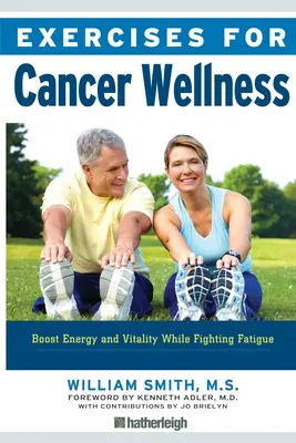 Gyakorlatok a rákos betegek jóllétéért: Az energia és a vitalitás helyreállítása a fáradtság elleni küzdelemben - Exercises for Cancer Wellness: Restoring Energy and Vitality While Fighting Fatigue