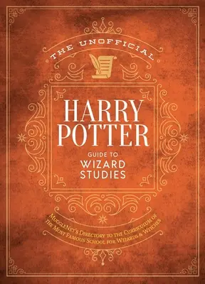 A varázslóvilág végső útmutatója a varázslótudományokhoz: A Roxfort osztályainak és tantervének átfogó bemutatása - The Ultimate Wizarding World Guide to Magical Studies: A Comprehensive Exploration of Hogwarts's Classes and Curriculum