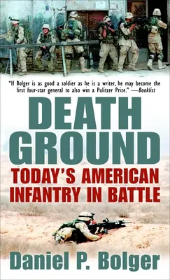 Halálos föld: A mai amerikai gyalogság a csatában - Death Ground: Today's American Infantry in Battle